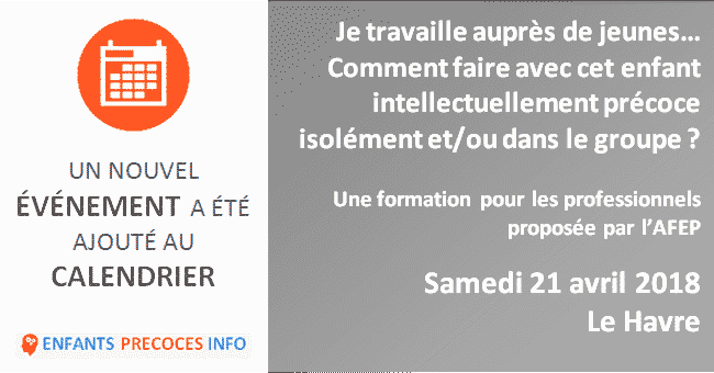 Je travaille auprès de jeunes… Comment faire avec cet enfant intellectuellement précoce isolément et/ou dans le groupe ?